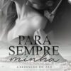 «Para Sempre Minha: A Redenção Do CEO» K.A. PEIXOTO