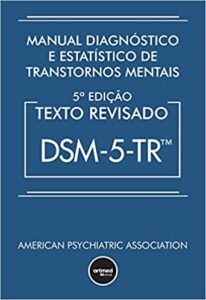 «Manual Diagnóstico e Estatístico de Transtornos Mentais – DSM-5-TR» American Psychiatric Association