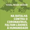 «Na batalha contra o coronavírus, faltam líderes à humanidade» Yuval Noah Harari