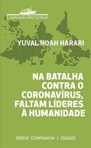 «Na batalha contra o coronavírus, faltam líderes à humanidade» Yuval Noah Harari