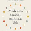 «Mude seus horários, mude sua vida: Como usar o relógio biológico para perder peso, reduzir o estresse, dormir melhor e ter mais saúde e energia» Suhas Kshirsagar