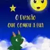 «O Dragão que Comeu a Lua: Infantil» Célia Félix de Sá