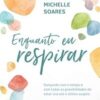 «Enquanto eu respirar: Dançando com o tempo e com todas as possibilidades de estar viva até o último suspiro» Ana Michelle Soares