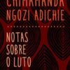 «Notas sobre o luto» Chimamanda Ngozi Adichie