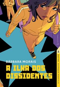 «A ilha dos Dissidentes (Trilogia Anômalos Livro 1)» Bárbara Morais