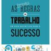 «As novas regras do trabalho: um guia definitivo para o sucesso» Richard Templar