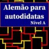 «Alemão para autodidatas: Nível A» Adriano Steffler