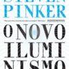 «O novo Iluminismo: Em defesa da razão, da ciência e do humanismo» Steven Pinker