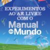 «Experimentos ao ar livre com o Manual do Mundo: Atividades incríveis para cientistas iniciantes» Dorling Kindersley