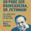 «Só Pode Ser Brincadeira, Sr. Feynman!» Richard P. Feynman