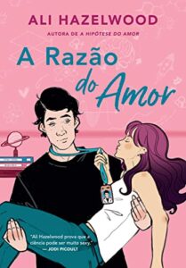 «A razão do amor» Ali Hazelwood