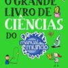 «O grande livro de ciências do Manual do Mundo: Anotações incríveis e divertidas para você aprender sobre a vida, o universo e tudo mais» Cláudio Biasi