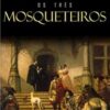 «Os Três Mosqueteiros» Alexandre Dumas