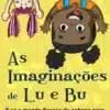 «As Imaginações de Lu e Bu: E Se o Mundo Ficasse de Cabeça Para Baixo?» Londoriano