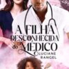 «A Filha Desconhecida do Médico» Luciane Rangel