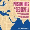 «Prisioneiros da geografia: 10 mapas que explicam tudo o que você precisa saber sobre política global» Tim Marshall