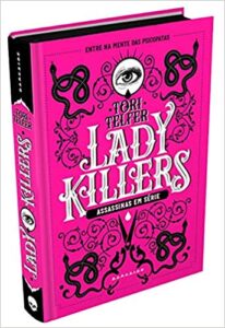 «Lady Killers: Assassinas em Série: As mulheres mais letais da história – Em uma edição igualmente matadora» Tori Telfer
