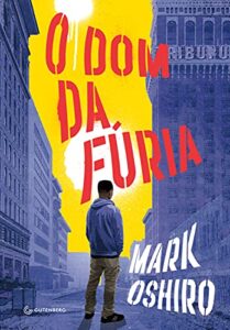 «O dom da fúria» Mark Oshiro