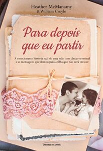 «Para depois que eu partir» Heather McManamy, William Croyle