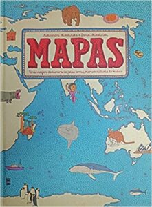 «Mapas: Uma viagem deslumbrante pelas terras, mares e culturas do mundo» Aleksandra Mizielinscy