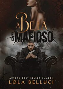 «A Bela e o Mafioso» Lola Belluci