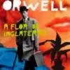 “A Flor da Inglaterra” George Orwell