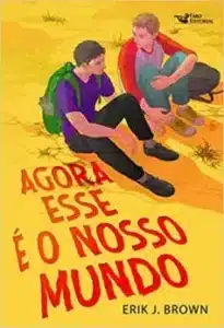 «Agora esse é o nosso mundo» Erik J. Brown
