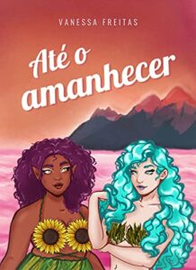 «Até o Amanhecer» Vanessa Freitas