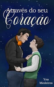 «Através do Seu Coração» Yna Medeiros