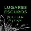 «Em águas sombrias» Paula Hawkins«Lugares Escuros» Gillian Flynn