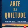 «A arte da quietude: Aventuras rumo a lugar nenhum: 2» Pico Iyer