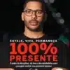«Esteja, viva, permaneça 100% Presente: O poder da disciplina, do foco e dos minihábitos para conseguir realizar seu potencial máximo» JOEL MORAES