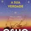 «Encontre a sua verdade: Meditações e reflexões sobre os mistérios da vida e a felicidade» alaude editorial ltda Osho