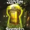 «O Jardim Secreto» Frances Hodgson Bernett