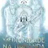 «Mediunidade na Umbanda: Descubra os fundamentos da prática e desenvolvimento do médium de terreiro» Rodrigo Queiroz