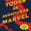 «Todas as aventuras Marvel» Douglas Wolk