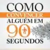 “Como Convencer Alguém Em 90 Segundos” Nicholas Boothman
