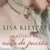 «De repente uma noite de paixão» Lisa Kleypas