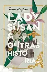 «Lady Susan e outras histórias» Jane Austen