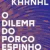 “O Dilema Do Porco-Espinho” Leandro Karnal