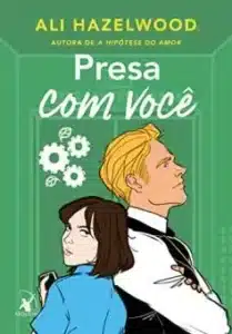 «Presa com você (Odeio te amar Livro 2)» Ali Hazelwood