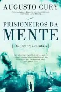 “Prisioneiros da Mente” Augusto Cury