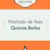 “Quincas Borba” Machado de Assis