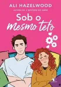 «Sob o mesmo teto (Odeio te amar Livro 1)» Ali Hazelwood