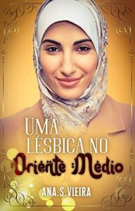 «Uma lésbica no Oriente Médio» Ana S. Vieira