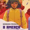 «A ameaça invisível (Nova Edição): Volume 2» Bárbara Morais
