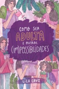 «Como ser adulta e outras (im)possibilidades» Lila Cruz