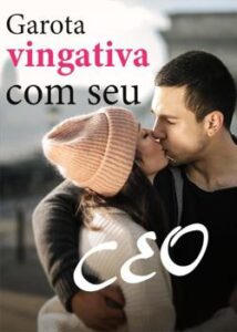 “Garota vingativa com seu CEO” Edna Leandro