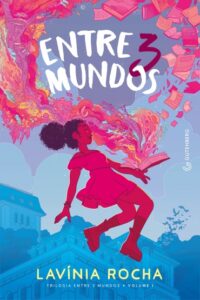 «Entre 3 mundos (Trilogia Entre 3 mundos, vol. 1)» Lavínia Rocha