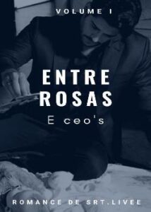 “Entre rosas e Ceo’s – vol 1” Srt. Livee